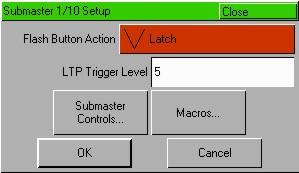 Submasters Submaster Setup Window The Submaster Setup Window allows you to do the following: Set the Flash button action. Set the LTP Trigger Level. Submaster Controls Fade CBPE.