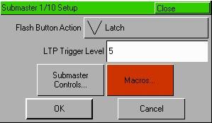 Submasters Triggering Macros from Submasters This option in the Submaster Setup Window allows you to specify a user defined macro to be triggered when the submaster fader is raised.