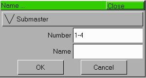 Submasters Naming a Submaster Press the SUBMASTERS key to display the Submasters Window on the Main LCD and monitor. Select a programmed submaster to be named. Press the NAME key.