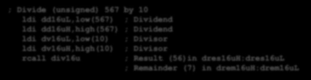 Load the number you want to divide (say 567), into dd16uh:dd16ul and the number you want to divide by (say 10) into dv16h:dv16l and then call div16u.