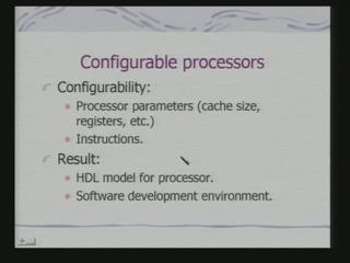 The other end is also configurable processors. The previous example what we said we have a processor as well as FPGA.