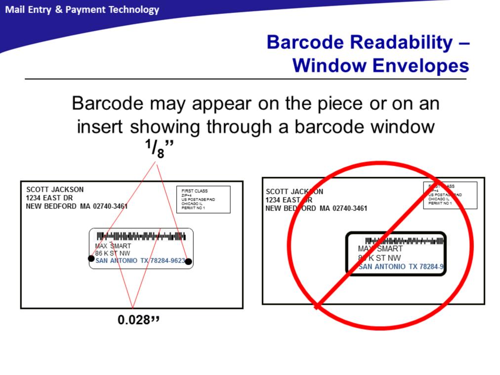 When the mailer-applied barcode is included as part of the address block showing through a window, the following minimum barcode clearances must be maintained during the insert s range of motion in