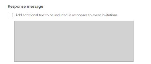 Setting a Response Message An additional message can be sent to individuals attempting to schedule the calendar of the room resource.