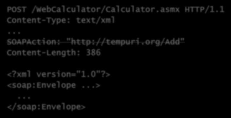 SOAP with HTTP Binding SOAP-Request via HTTP-POST-Request POST /WebCalculator/Calculator.asmx HTTP/1.