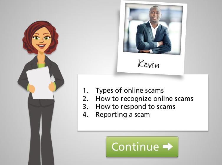 Online Scams Hi, I m Kate. We re here to learn how to protect ourselves from online scams.