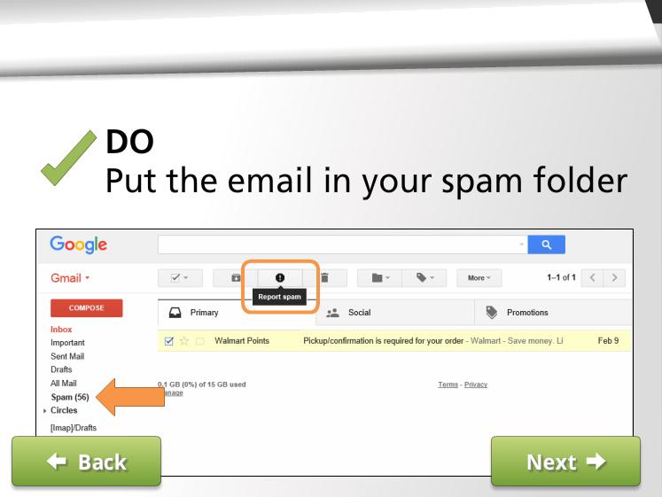 Do put the email message in your spam folder.
