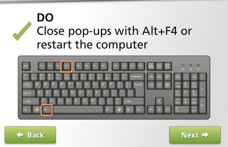 Do try using another method to close the pop up window. One way to close it is to hold down the Alt key while you press F4.