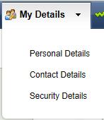 My Details Clicking My Details on the button bar displays a menu containing links to view your Personal Details, Contact Details and
