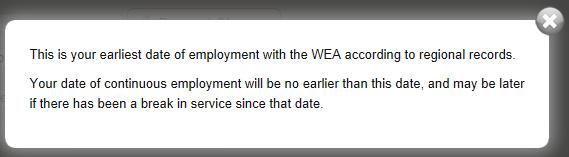 You can click the Important Information button next to the field for an explanation of what your employment dates with the WEA mean: Contact Details You can make changes to the information the WEA
