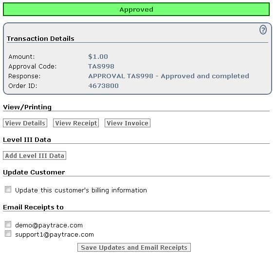 Handling PayTrace transaction responses After you have processed a transaction in PayTrace, you ll be presented with a screen that shows you whether or not the transaction was approved.