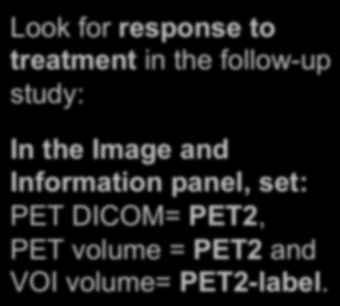 PET/CT Visualization and Analysis: Compute SUV for follow-up study Look for