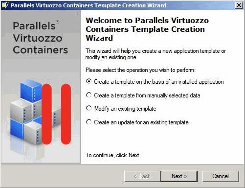 Creating Application Templates 16 Launching Parallels Virtuozzo Containers Template Creation Wizard Parallels Virtuozzo Containers provides a special wizard, the Parallels Virtuozzo Containers