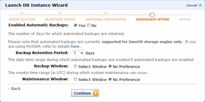 5. Use the Management Options page to specify backup and maintenance options for your DB Instance. For this example, accept the default values, and then click Continue. 6.