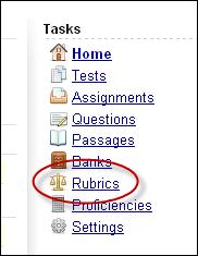 122 RUBRICS CREATE A NEW RUBRIC 1. Click on the Rubrics link in the Tasks menu on the right side of the Test Builder home page.