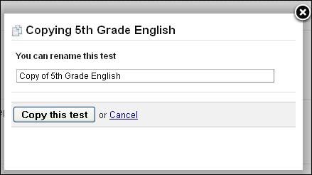 44 TO COPY A TEST 1. Click on in the Test Details page to copy the current test. Figure 63: Copying A Test 2. Enter a new name for the copy of the test. 3. Click on the button to copy the test. or 4.