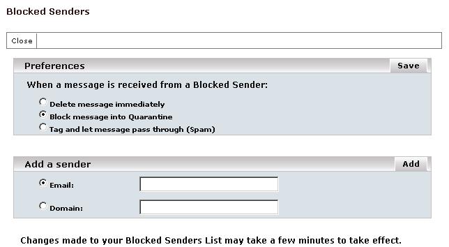 Blocked Senders You can add and manage email addresses and domains in your Blocked Senders List: In Preferences, choose how you want messages from blocked senders to be handled: Delete message