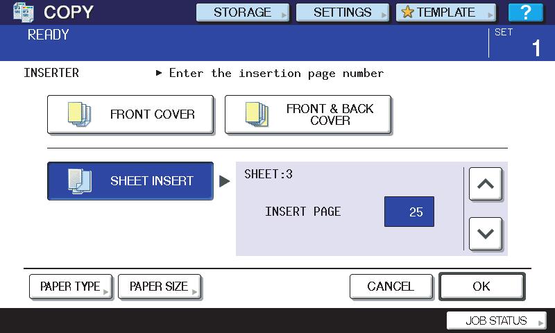 4 EDITING FUNCTIONS 8 Set the sheet insertion type. ) Press [FRONT COVER], [FRONT & BACK COVER] or [SHEET INSERT]. ) If [SHEET INSERT] is selected, key in the desired page number ( to 000).