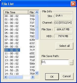 11.2.3 Click [OK] to open File List screen 11.2.4 Select desired File Time and File Save Path, then File Size and HDD size information will be displayed.