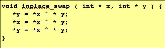 Swapping values of variables without a temp Swapping values of two variables normally requires a temporary storage Using the bitwise exclusive or operator we can