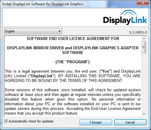 3. Click I Accept. DisplayLink Core software and DisplayLink Graphics installs. Note: The screen may flash or go black during the install. No message will be shown at the end of the install. 4.