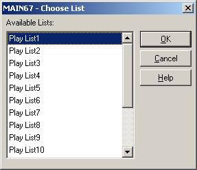 To Open Playlists 1. From the main toolbar select the View list icon ( ). The Choose List dialog is displayed. 2.