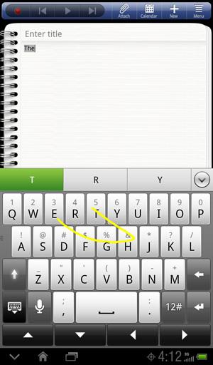 Touch to hide the onscreen keyboard. Using Trace to Enter Text Instead of touching the keys on the onscreen keyboard, you can trace to type words.