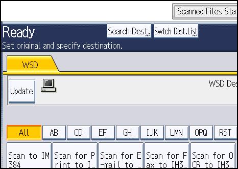 Using the WSD Scanner (Push Type) Searching for a Destination Client Computer Use the following procedure to search for a destination client computer and select it. 1. Press [Search Dest.]. 3 2.