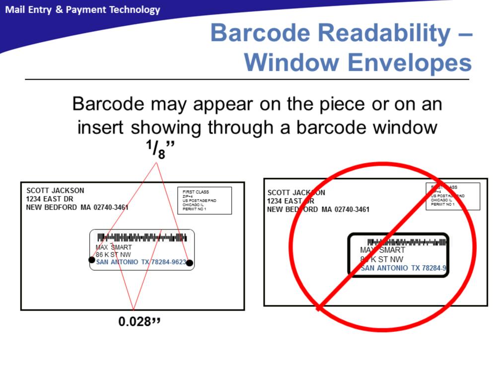 The address window must be located so that the barcode, as visible through the window, will meet the positioning requirements for address block barcoding.