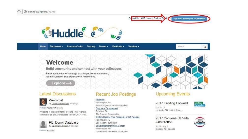 AHP HUDDLE: QUICK START and USERS GUIDE TABLE OF CONTENTS Log In Complete Your Profile Start Participating Contacts and Connections Libraries and Resources Volunteering How do I Get Help?