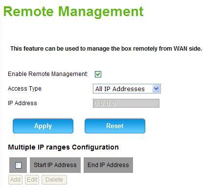 System Remote Management This feature can be used to manage the device remotely from the WAN side. By default, Remote Management is disabled.