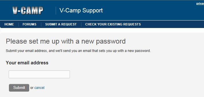 Unit Get New Password This feature allows you to reset your V-Camp Support account password.. Enter the email address you have in the system in the Your email address text field.