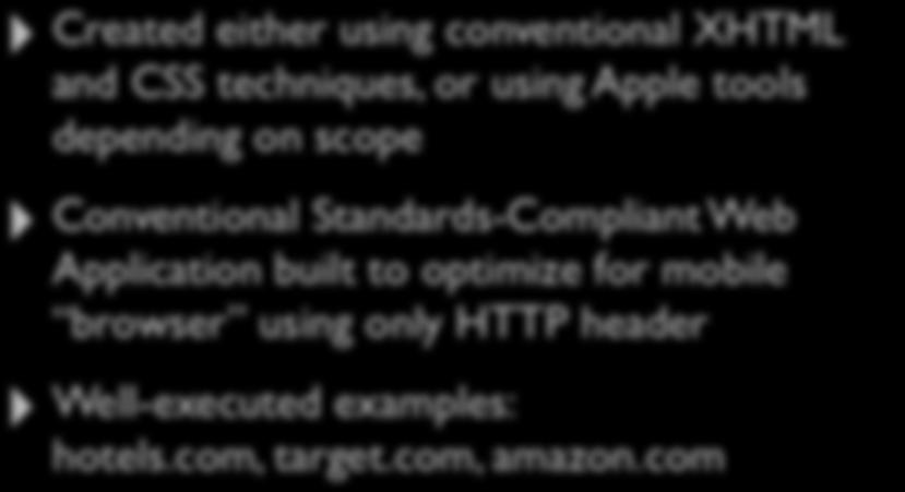Web Created either using conventional XHTML and CSS techniques, or using Apple tools depending on scope Conventional