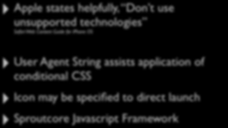 Web Apple states helpfully, Don t use unsupported technologies Safari Web Content Guide for iphone OS User Agent