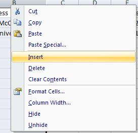 Since Excel inserts rows above the selection, you need to click on row number 3. Row 3 should be highlighted. 3. Right click while pointing at the number 3 4. A pop-up menu should appear.