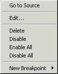 Breakpoints Context menu This context menu is available: These commands are available: Go to Source Moves the insertion point to the location of the breakpoint, if the breakpoint has a source