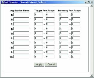 Using Port Triggering Dynamic Routing Figure 6-32 From the Forwarding screen, click the Port Triggering button to open the Port Triggering screen, shown in Figure 6-32.