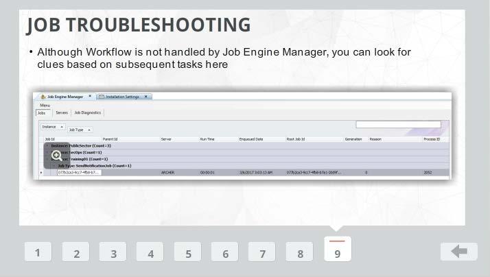 9 (Slide Layer) 9: Finally, although Advanced Workflow is not handled by the ACP Job Engine Manager, you can monitor the Job Engine Manager for clues relating to the
