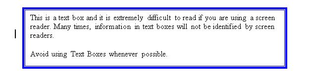 document attached to this tutorial. Even without adaptive technology running, focus cannot be given to a Text Box without the use of a mouse. Figure 4 Text Box showing cursor at the margin.