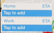 Select "Home" or "Work" to add. Full Maps Type your home (or work) address.
