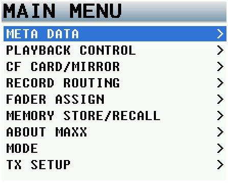 MAIN MENU Metadata Page Main Menu To access the main menu press the MENU Knob.
