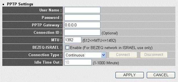 Second, the PPTP settings: 1 2 3 4 5 6 7 8 9 Here are descriptions of every setup item: User Name (1): Password (2): PPTP Gateway (3): Connection ID (4): MTU (5): BEZEQ-ISRAEL (6): Connection type
