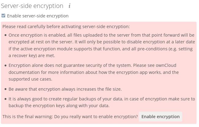 Warning: These encryption types are not compatible. Before Enabling Encryption Plan very carefully before enabling encryption, because it is not reversible via the owncloud Web interface.