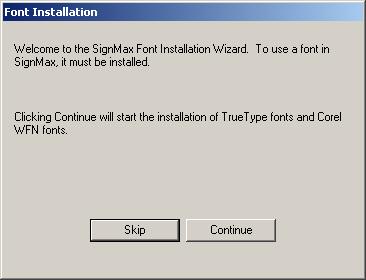 The installation of the fonts is necessary for a proper operation of SignMax. Note: If you like to add new fonts on your computer later, they are not automatically available in SignMax.