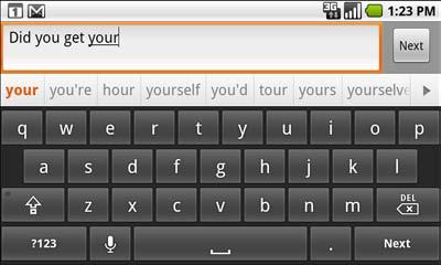 Android basics 41 To change the keyboard orientation S Turn the phone sideways or upright. The keyboard is redrawn to take best advantage of the new phone orientation.