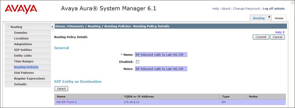 6.7. Add Routing Policies Routing policies describe the conditions under which calls will be routed to the SIP Entities specified in Section 6.5.