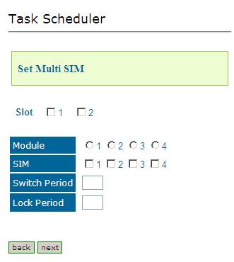 Scheduler Figure 66. Task Scheduler Set Multi SIM Screen 4. Configure the task parameters: Slot Select or clear the checkboxes.