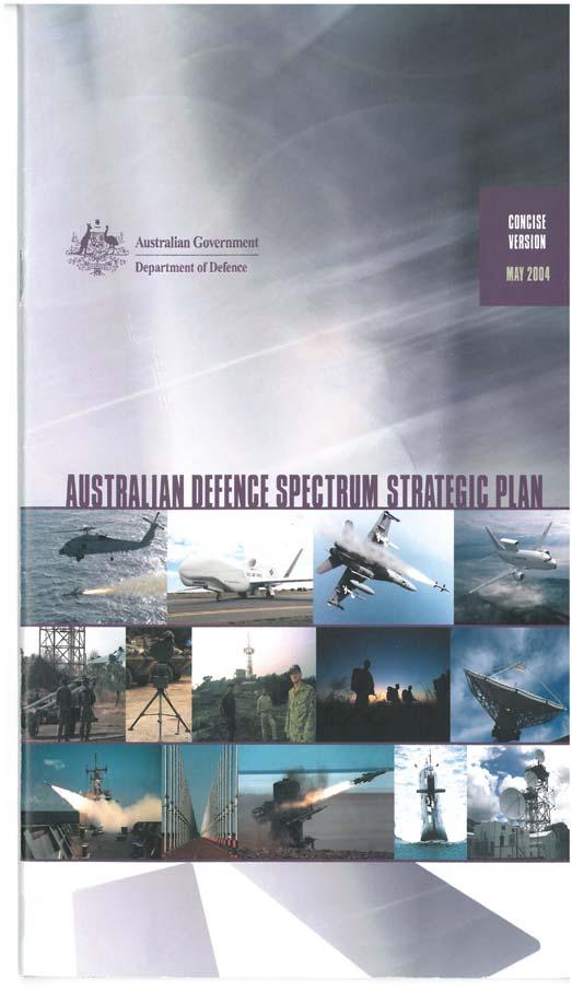 AUS Defence Spectrum Framework AUS Spectrum Strategy Context 2004 - ADSSP 2010-2012 Spectrum Audit 2012 DI(G) CIS 6-6-001