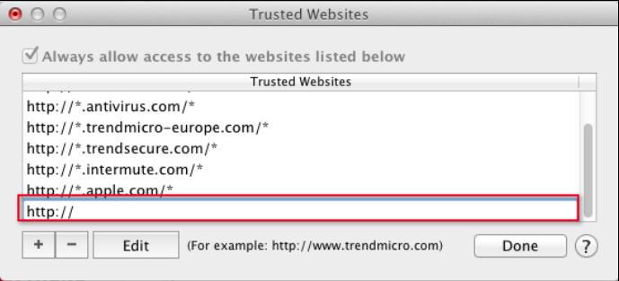 Trend Micro Antivirus for Mac 2015 Product Guide v1.2 Figure 68. Add a Trusted Website 8. Type in the name of the website. Use asterisks as shown to expand the coverage of the URL. 9.