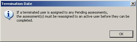 If a Termination Date is entered for a user with any pending Assessments, a Termination Date box displays advising pending Assessments should be reassigned to an active user.