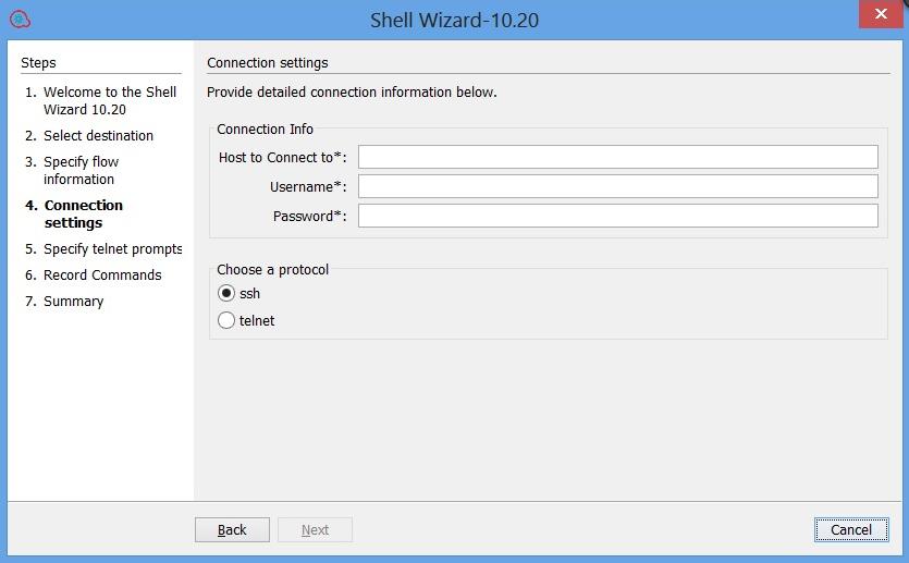 Shell Wizard Steps If the chosen protocol is SSH, the Record Commands page opens. If the chosen protocol is Telnet, the Specify telnet prompts page opens.